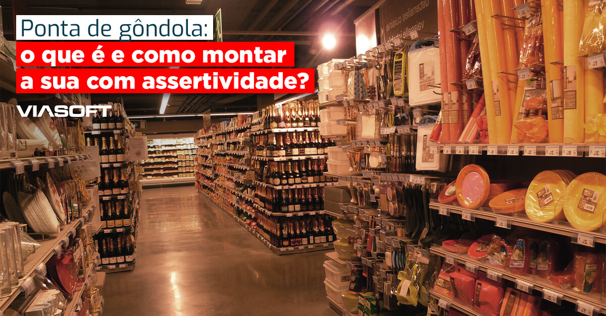 Ponta de gôndola: o que é e como montar a sua com assertividade?