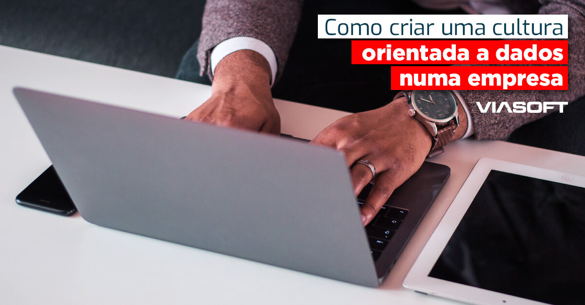 Como criar uma cultura orientada a dados numa empresa