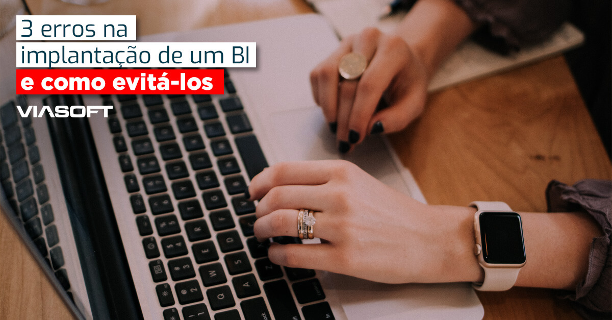 3 erros na implantação de um BI e como evitá-los