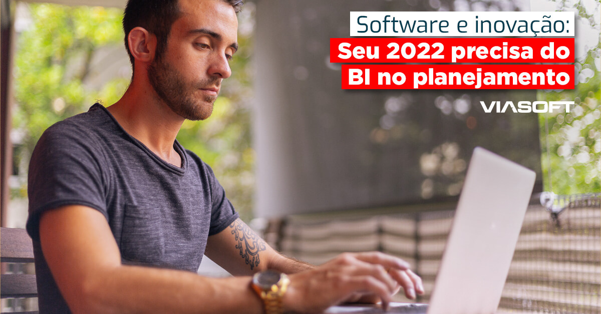 Software e inovação: Seu 2022 precisa do BI no planejamento