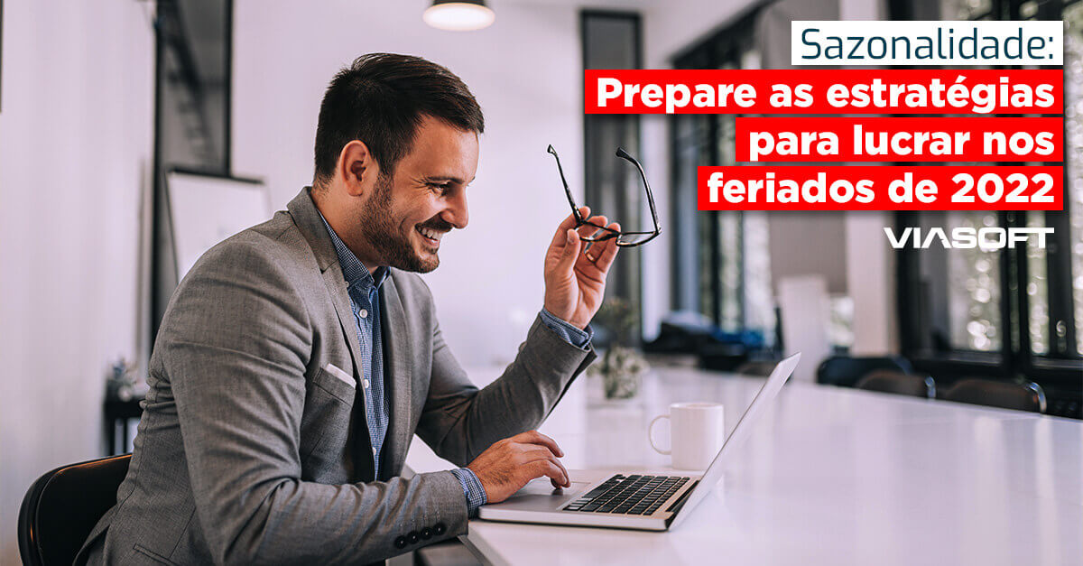 Sazonalidade: Prepare as estratégias para lucrar nos feriados de 2022